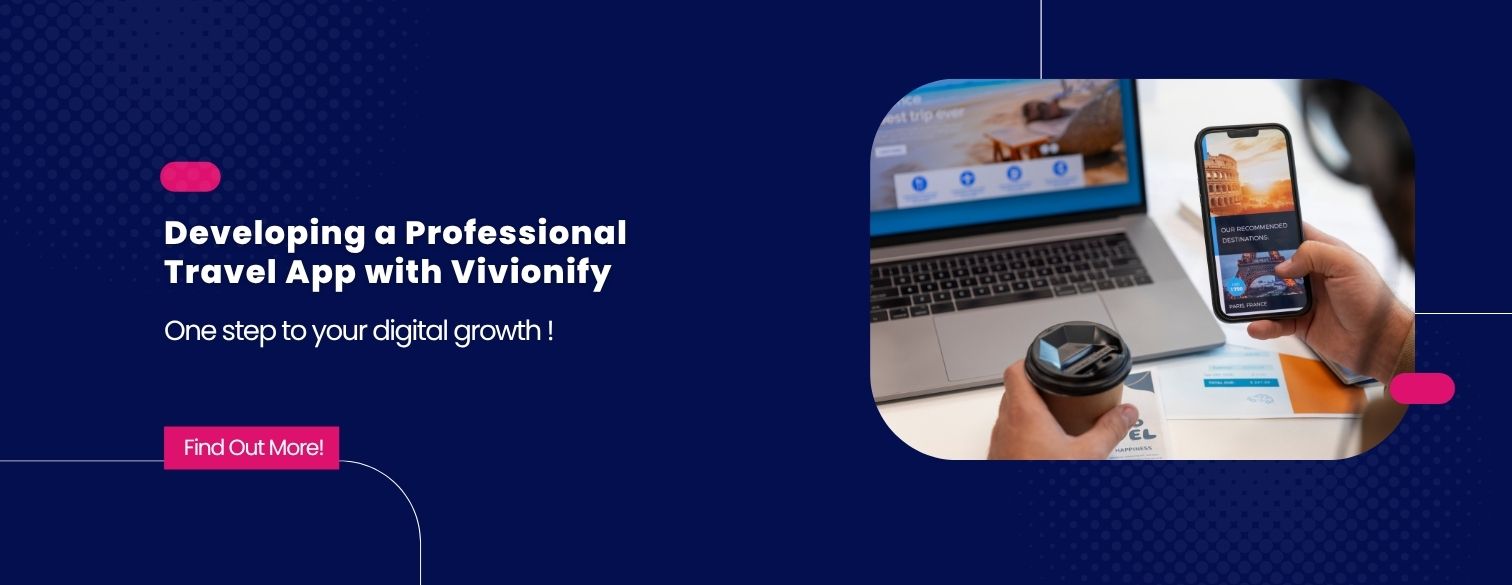 Developing a Professional Travel App with Vivionify’s Strategies and Technologies